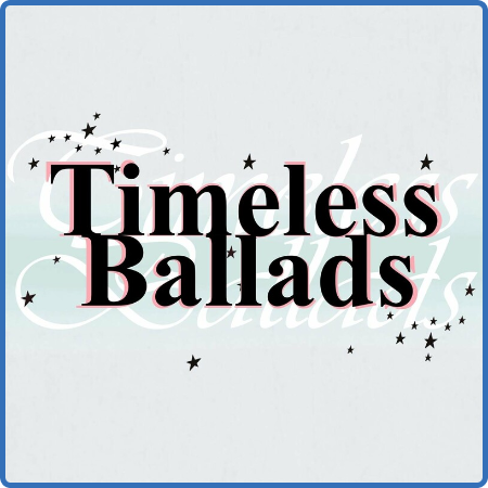 Various Artists - Timeless Ballads (2022)