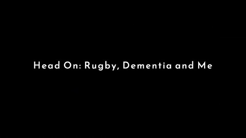 BBC - Head On Rugby, Dementia and Me (2022)