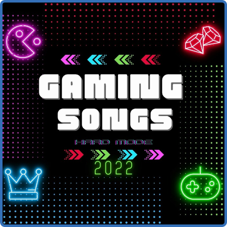 Various Artists - Gaming Songs 2022  Hard Mode (2022)