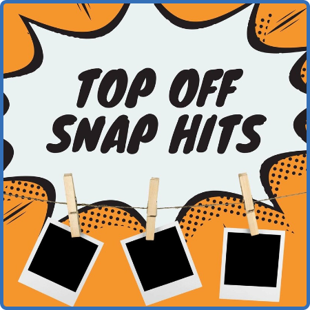 Various Artists - Top Off Snap Hits (2022)