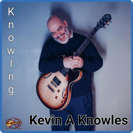 Kevin A Knowles - 2022 - Knowing (FLAC)