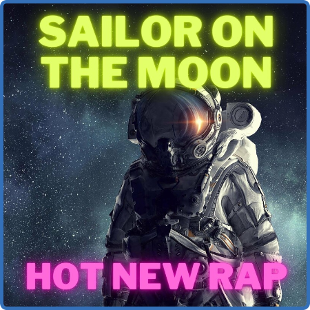 Various Artists - Sailor on the Moon - Hot New Rap (2022)