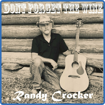 Randy Crocker - 2022 - Don't Forget the Wine (FLAC)
