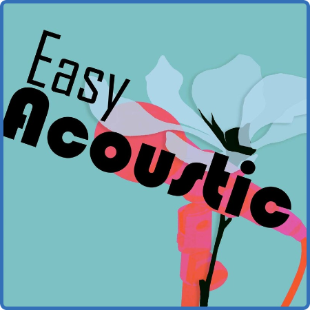 Various Artists - Easy Acoustic (2022)