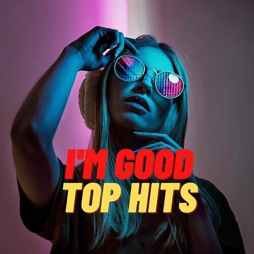 Im Good - Top Hits (2022)