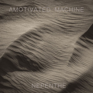 Amotivated Machine - Nepenthe [Single] (2022)