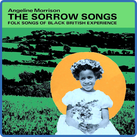 Angeline Morrison - The Sorrow Songs (Folk Songs of Black British Experience)