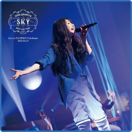 Sora Amamiya - - Live Tour 2022  BEST LIVE TOUR -SKY-  (Live at PACIFICO Yokohama ...