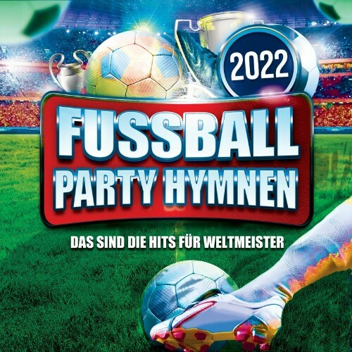 VA - Fussball Party Hymnen 2022 (Das sind die Hits fuer Weltmeister) (2022) (MP3)