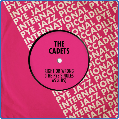 The Cadets - Right or Wrong  The Pye Singles As & Bs (2022)