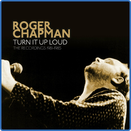 Roger Chapman - Turn It Up Loud  The Recordings 1981-1985 (2022 Remaster) (2022)