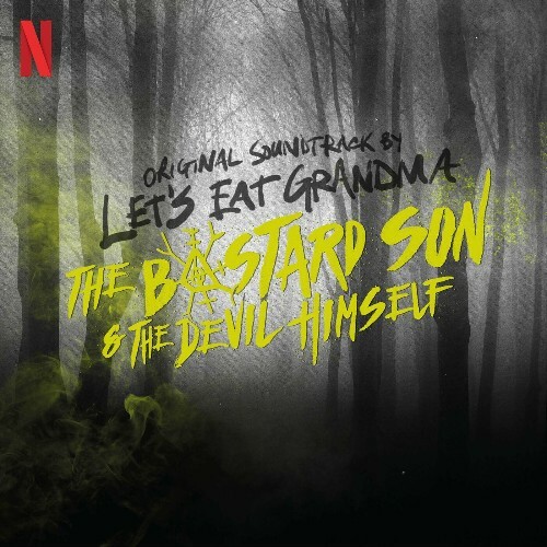 Let''s Eat Grandma - The Bastard Son & The Devil Himself (Original Soundtrack) (2022)