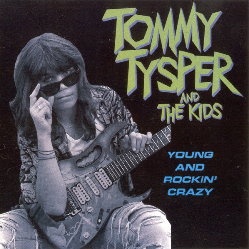 Tommy Tysper  And The Kids - Young And Rockin Crazy 1990