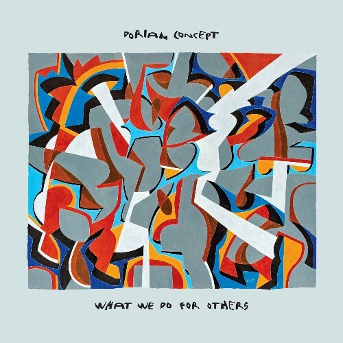 Dorian Concept - What We Do For Others (2022)
