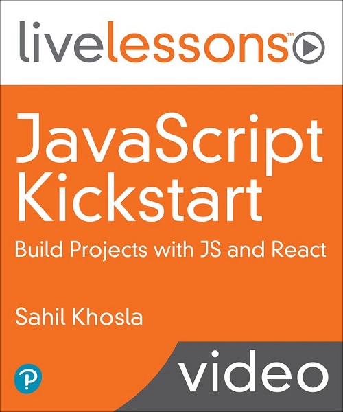LiveLessons - JavaScript Kickstart: Build Projects with JS + React
