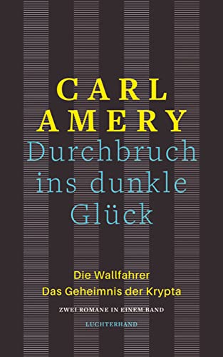 Cover: Carl Amery  -  Durchbruch ins dunkle Glück