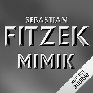 Cover: Sebastian Fitzek  -  Mimik (Ungekürzt)