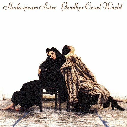 VA - Shakespears Sister - Goodbye Cruel World (Remastered & Expanded) (2022) (MP3)