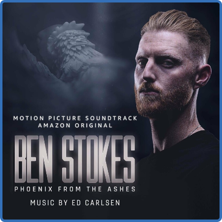 Ed Carlsen - Ben Stokes  Phoenix from the Ashes (Motion Picture Soundtrack) (2022)