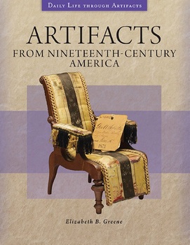 Artifacts from Nineteenth-Century America (Daily Life through Artifacts)