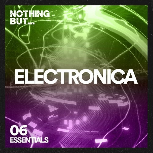 VA - Nothing But... Electronica Essentials, Vol. 06 (2022) (MP3)