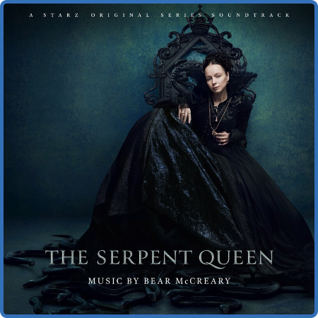 Bear McCreary - The Serpent Queen (A Starz Original Series Soundtrack) (2022)