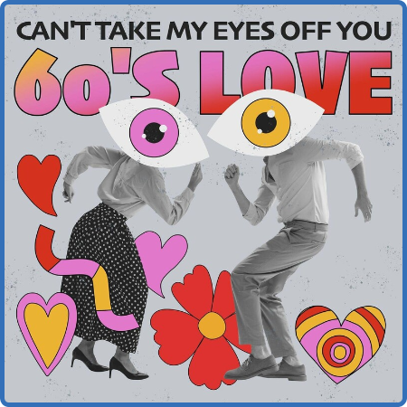 Various Artists - Can't Te My Eyes off You - 60's Love (2022)