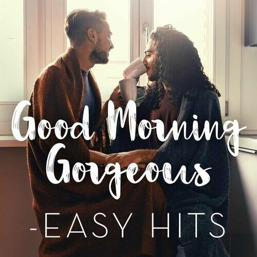 Good Morning Gorgeous - Easy Hits (2022)