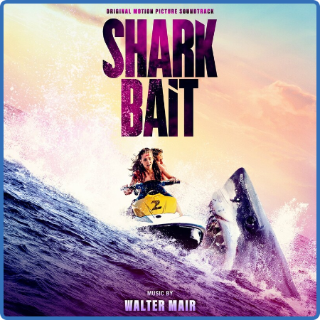 Walter Mair - Shark Bait (Original Motion Picture Soundtrack) (2022)