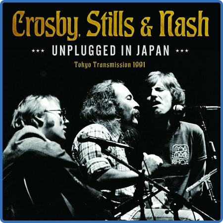 Crosby, Stills & Nash - Unplugged In Japan (2022)