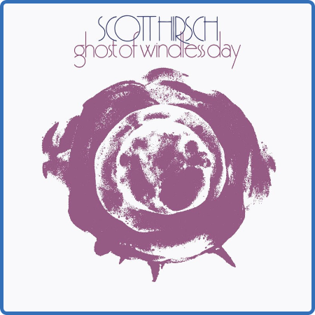 Scott Hirsch - Ghost of Windless Day (2022)