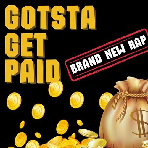 Gotsta Get Paid - Brand New Rap (2022)