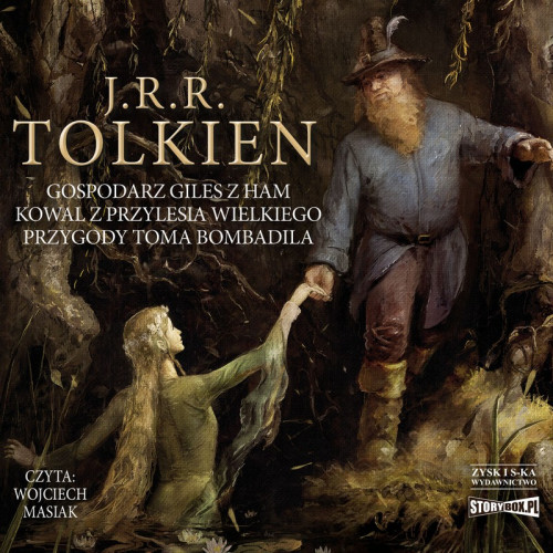 J.R.R. Tolkien - Gospodarz Giles z Ham. Kowal z Przylesia Wielkiego. Przygody Toma Bombadila
