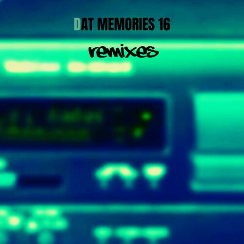 DAT Memories 16 - Remixes (2022)