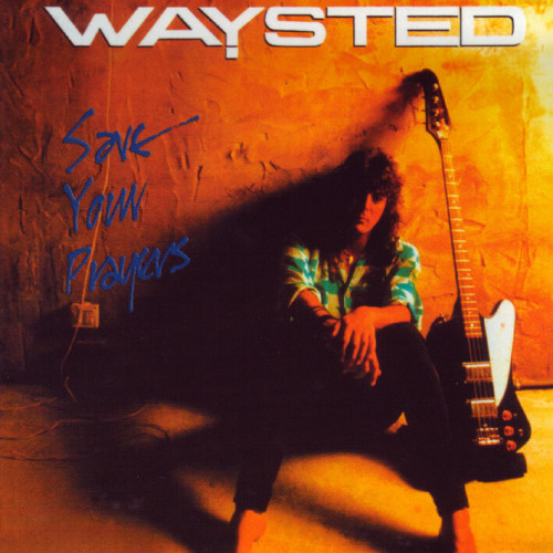 Waysted - Save Your Prayers 1986 (Lossless)