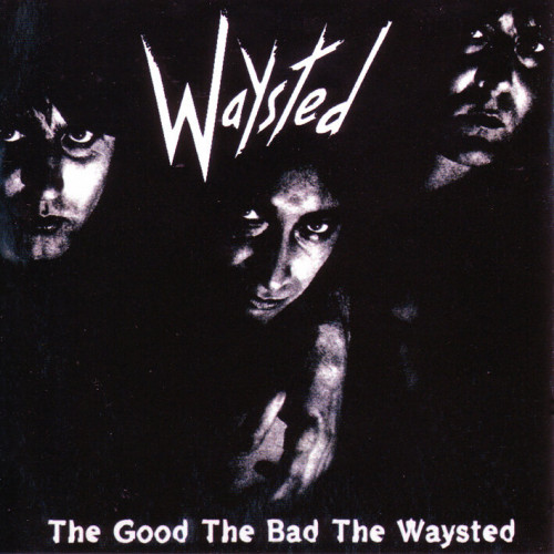 Waysted - The Good, The Bad, The Waysted 1985 (Lossless)