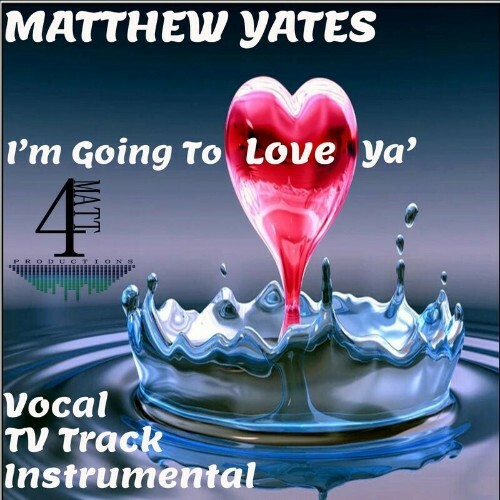 Matthew Yates - I'm Going To Love Ya' (2022)