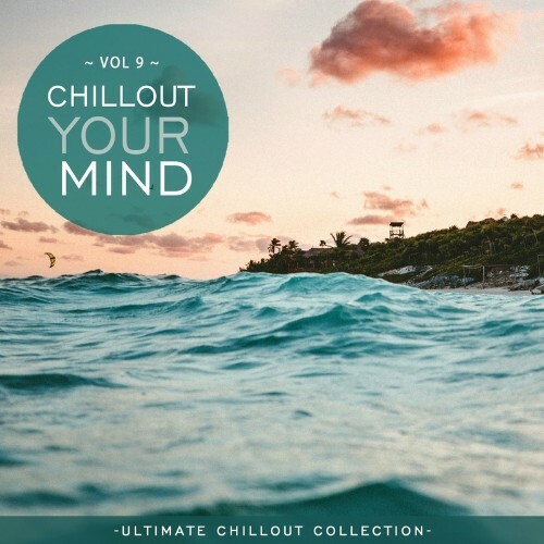 VA - Chillout Your Mind, Vol. 9 (Ultimate Chillout Collection) (2022) (MP3)