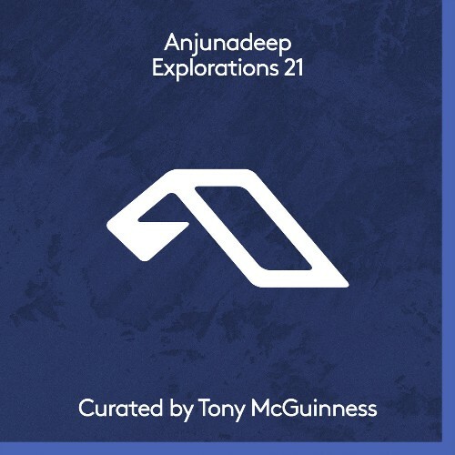 Anjunadeep Explorations 21: Curated by Tony McGuinness (2022)