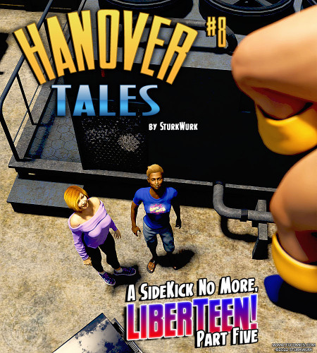 SturkWurk - Hanover Tales: A Sidekick No More, LiberTeen! Part 5