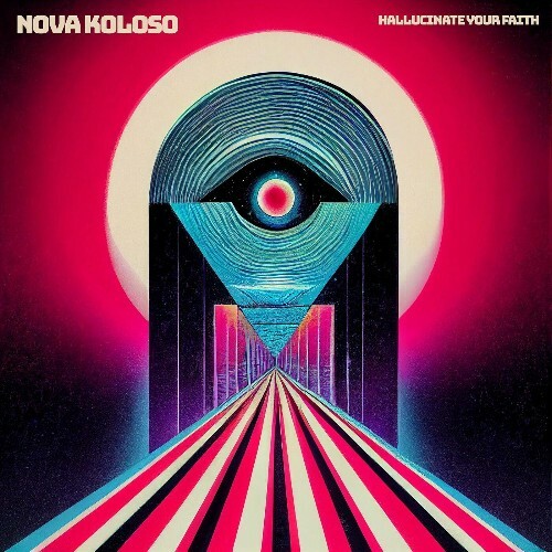 VA - Nova Koloso - Hallucinate Your Faith (2022) (MP3)