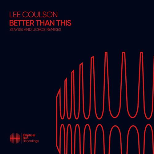 Lee Coulson - Better Than This (Staysis and Ucros Remixes) (2022)