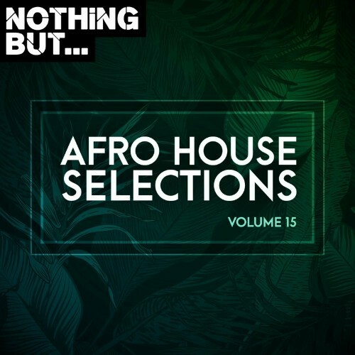 VA - Nothing But... Afro House Selections, Vol. 15 (2022) (MP3)