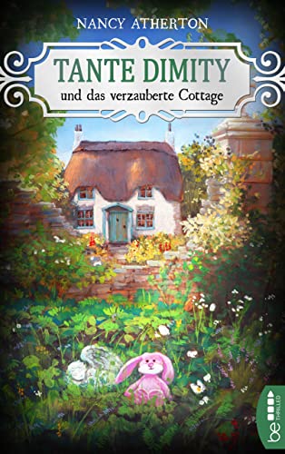 Cover: Nancy Atherton  -  Tante Dimity und das verzauberte Cottage (Ein Wohlfühlkrimi mit Lori Shepherd 25)