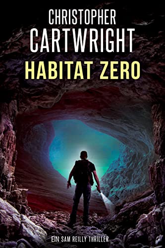 Christopher Cartwright  -  Habitat Zero (Ein Sam Reilly Thriller 15)