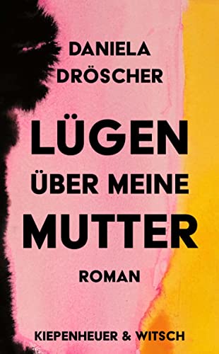 Cover: Daniela Dröscher  -  Lügen über meine Mutter: Roman _ominiert für den Deutschen Buchpreis 2022 (Longlist)
