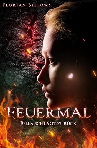 Florian Bellows  -  Feuermal. Bella schl&auml;gt zur&uuml;ck