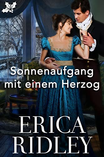 Erica Ridley  -  Sonnenaufgang mit einem Herzog (Die Herz&ouml;ge von Weihnacht 9)