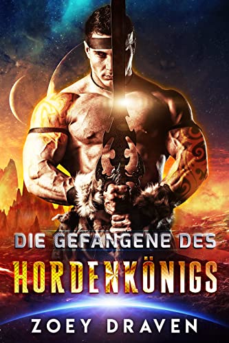 Cover: Draven, Zoey  -  Die Hordenkönige von Dakka 1  -  Die Gefangene des Hordenkönigs