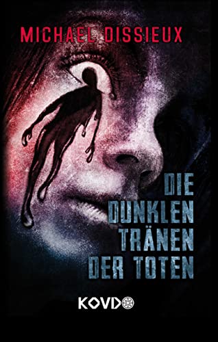Cover: Michael Dissieux  -  Die dunklen Tränen der Toten